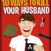 ” 10 Ways To Kill Your Husband”     reviewed by Jeff Brody